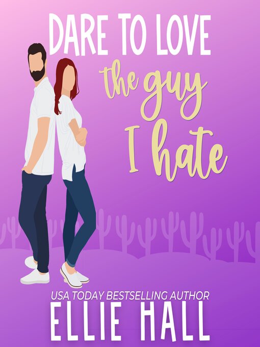 Title details for Dare to Love the Guy I Hate by Ellie Hall - Available